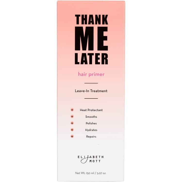 Elizabeth Mott Thank Me Later Hair Primer Leave-In Hair Treatment - Conditioning, Strengthening, Heat Protectant - Vegan & Cruelty Free - Repairs, Smooths, Shines, Polishes & Hydrates, 150mL