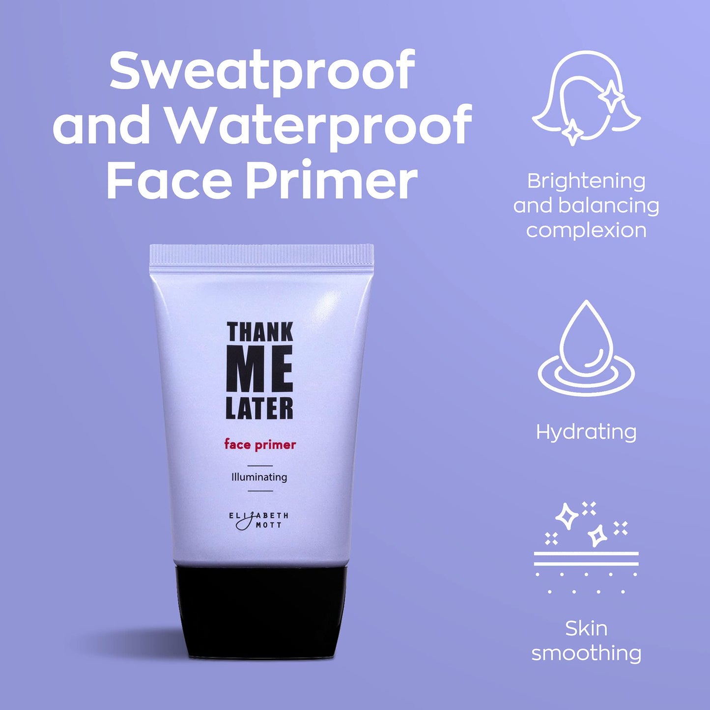 Elizabeth Mott Thank Me Later Face Primer - Illuminating Makeup Base Primer for Glowing Skin - Pore Minimizer, Shine Control Makeup Primer to Hide Wrinkles and Fine Lines, 30g