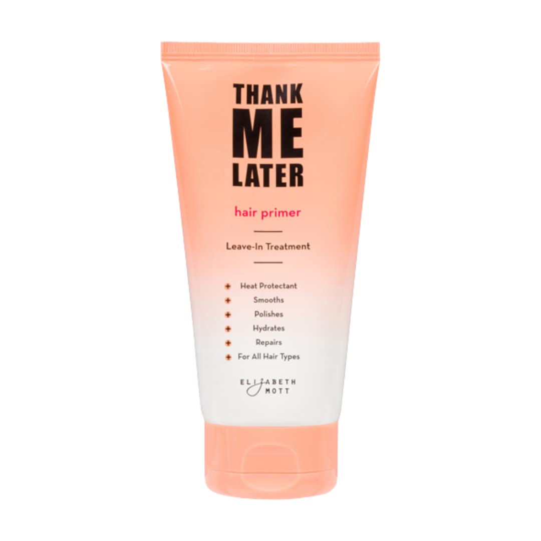 Elizabeth Mott Thank Me Later Hair Primer Leave-In Hair Treatment - Conditioning, Strengthening, Heat Protectant - Vegan & Cruelty Free - Repairs, Smooths, Shines, Polishes & Hydrates, 150mL