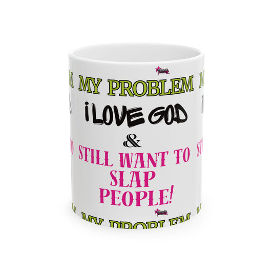 Humorous Ceramic Mug - "I Love God & I Still Want to Slap People!" - Funny Gift for Coffee Lovers, Tea Drinkers, Office Humor, [...]
