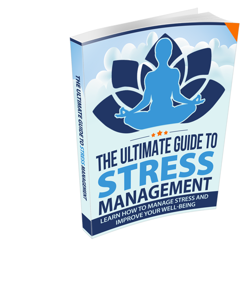 Ultimate Guide to Stress Management – Take Back Control of Your Mind and Life