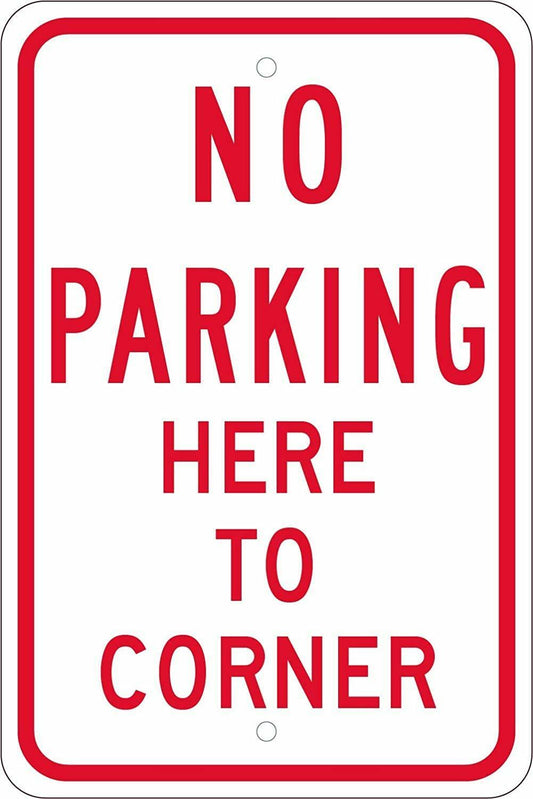 No Parking Here To Corner Sign 12" x 18" Heavy Gauge Aluminum Signs (4PACK)